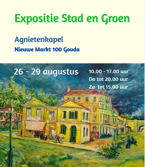 Expositie Stad en Groen in Agnietenkapel Gouda